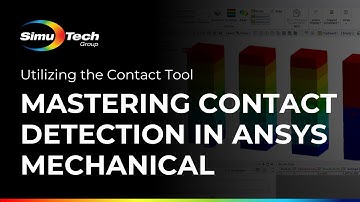 Mastering Contact Detection in Ansys Mechanical: Utilizing the Contact Tool