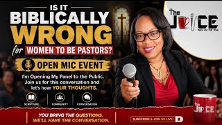 🎤 OPEN MIC: Is It Biblically Wrong for Women To Be Pastors? Let's Hear YOUR Thoughts!