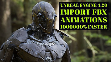 Unreal Engine 4.26 Import Animations Faster