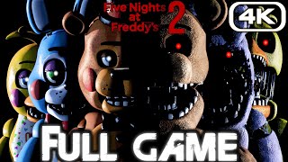 FIVE NIGHTS AT FREDDY'S 2 Gameplay Walkthrough FULL GAME (4K 60FPS) No Commentary FNAF2 All Endings