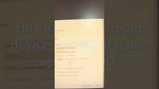 How to change input device on elgato game capture hd60 s