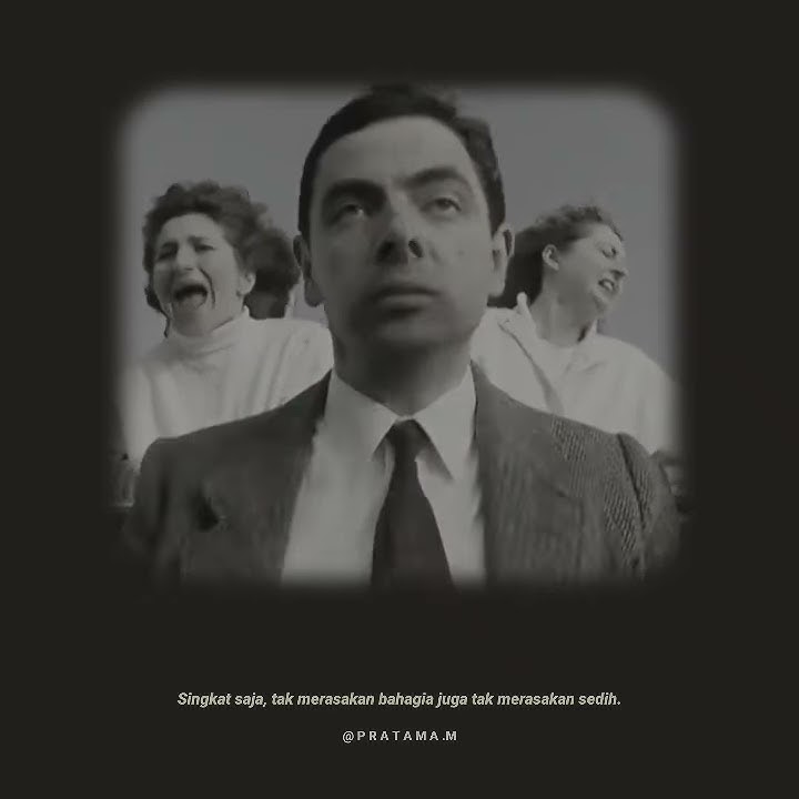 story wa Mr bean SAD