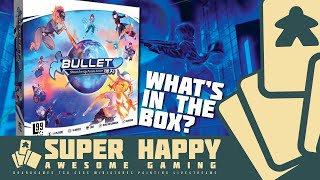 Unboxing Bullet