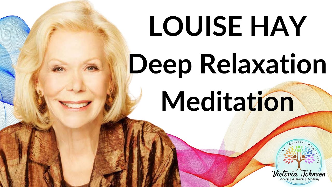 Louise HayMeditation For Deep Relaxation YouTube