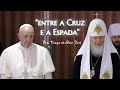 GUERRA E RELIGIÃO: Cirilo e Francisco discordam sobre a atitude de Putin - Frei Tiago de São José