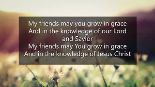 Video thumbnail of "The Benediction (My friends may you grow in grace) Lyrics"