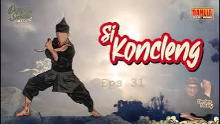 DONGENG SUNDA SI  KONCLENG EPISODE 31