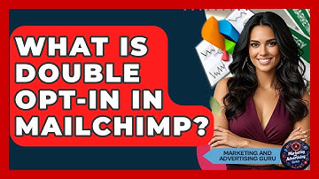 What Is Double Opt-in In Mailchimp? - Marketing and Advertising Guru