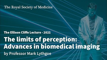 The limits of perception: Advances in biomedical imaging by Professor Mark Lythgoe