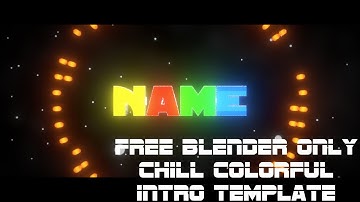 BLENDER ONLY COLORFUL CHILL INTRO TEMPLATE (10 Likes?)