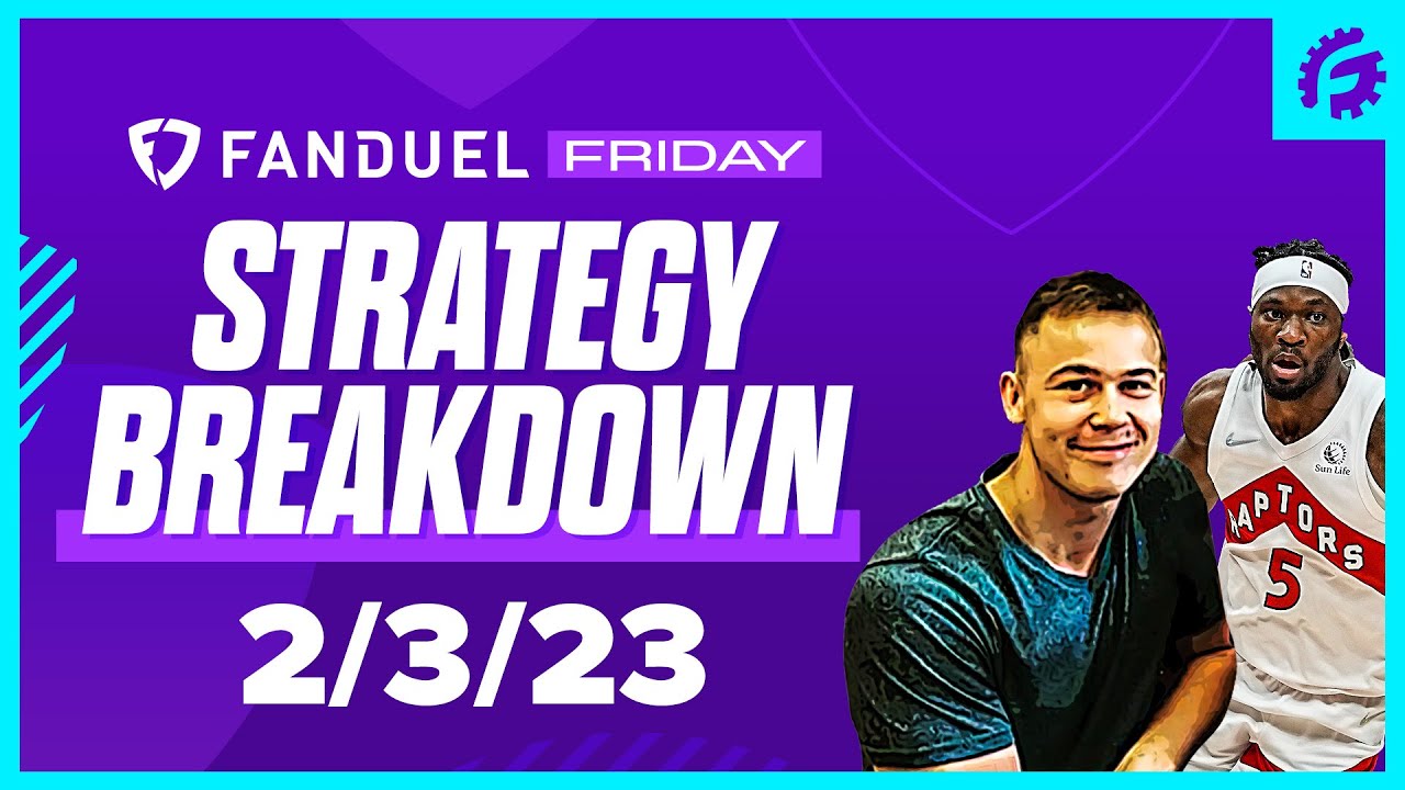 NBA DFS FANDUEL FRIDAY STRATEGY BREAKDOWN TODAY (2/3/23)