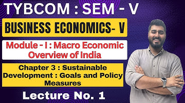Business Economics | TYBCOM | Semester 5 | Chapter 3 | Sustainable Development | Lecture No. 1