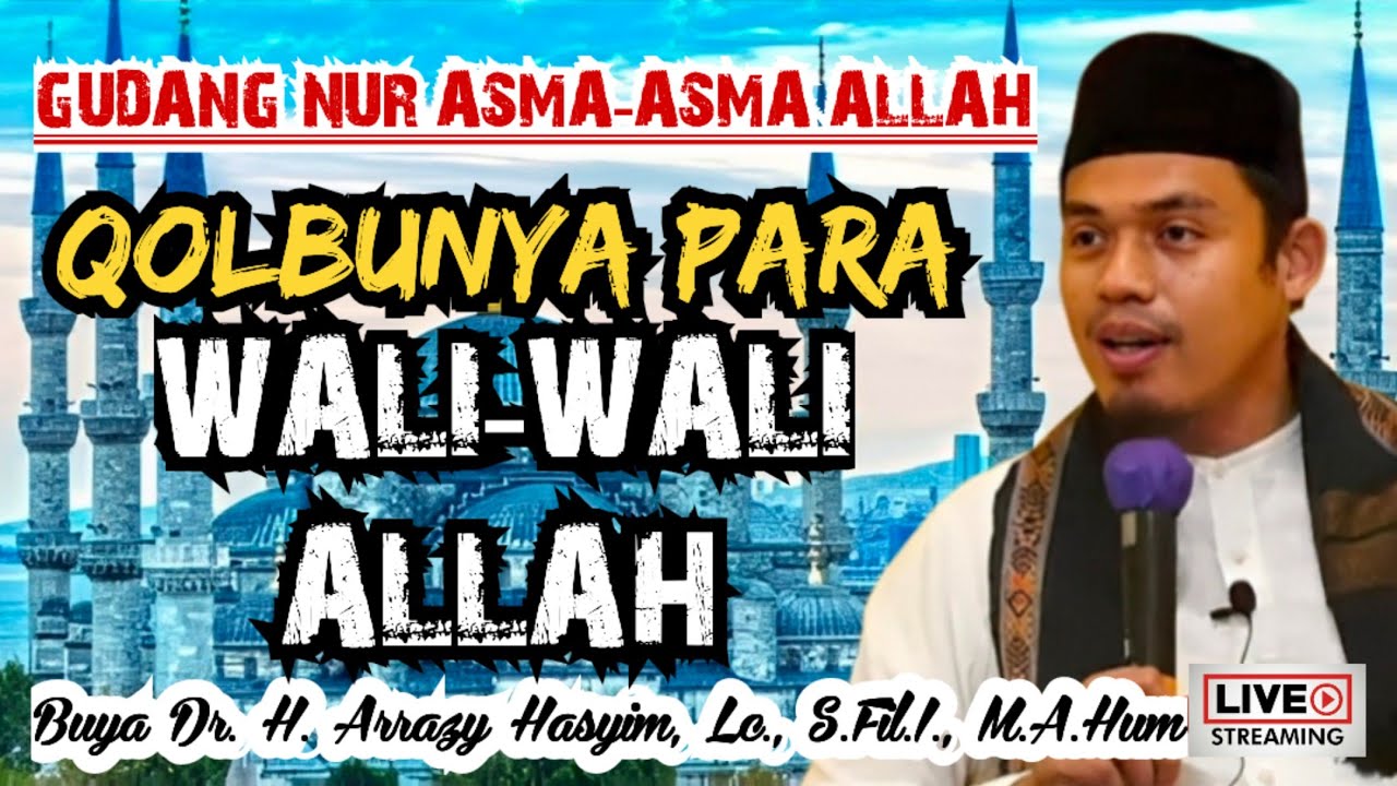 QOLBUNYA PARA WALI-WALI ALLAH - BUYA ARRAZY HASYIM