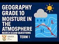 Geography Grade 10 Exam Questions Moisture in the atmosphere Term 1