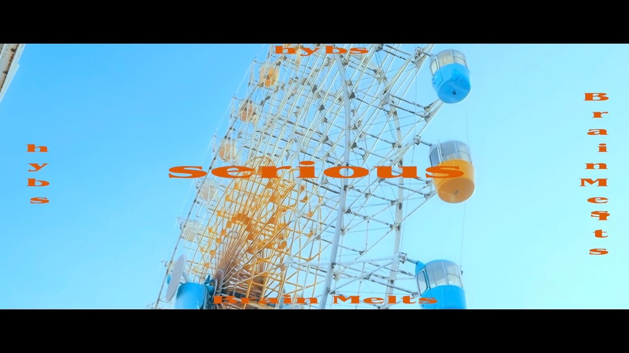 Watch "Serious / hybs&Brain Melts" Official music video on YouTube Watch "Serious / hybs&Brain Melts" Official music video on YouTube