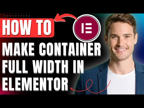 How to Make Container Full Width in Elementor Easily 2026
