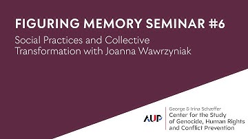 Figuring Memory Seminar Session 6 | Joanna Wawrzyniak