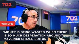 Money is being wasted when there is so much desperation around - Maverick Citizen editor