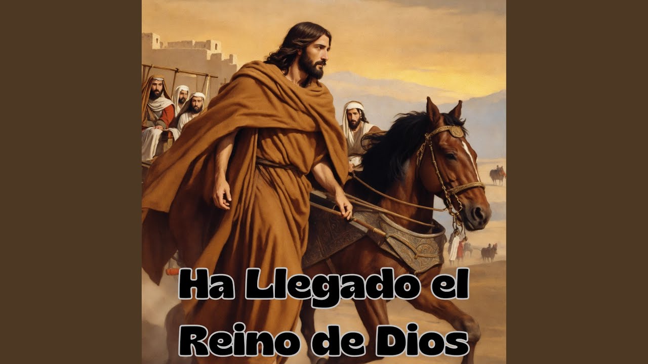 Ha Llegado el Reino de Dios - YouTube