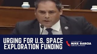 Mike Garcia Advocates for Funding U.S. Space Exploration