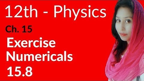 FSC Physics book 2, Ch 15 - Exercise Numerical 15.8 - 12th Class Physics