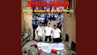 Trinity Garden Cartel-Don't Blame It On… Trinity Garden Cartel - Don't Blame it on Da Music - YouTube