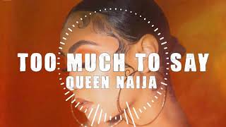 too much to say - queen naija (official audio)