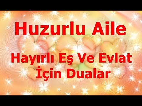 Huzurlu Aile  Hayırlı Eş Ve Evlat için Dualar