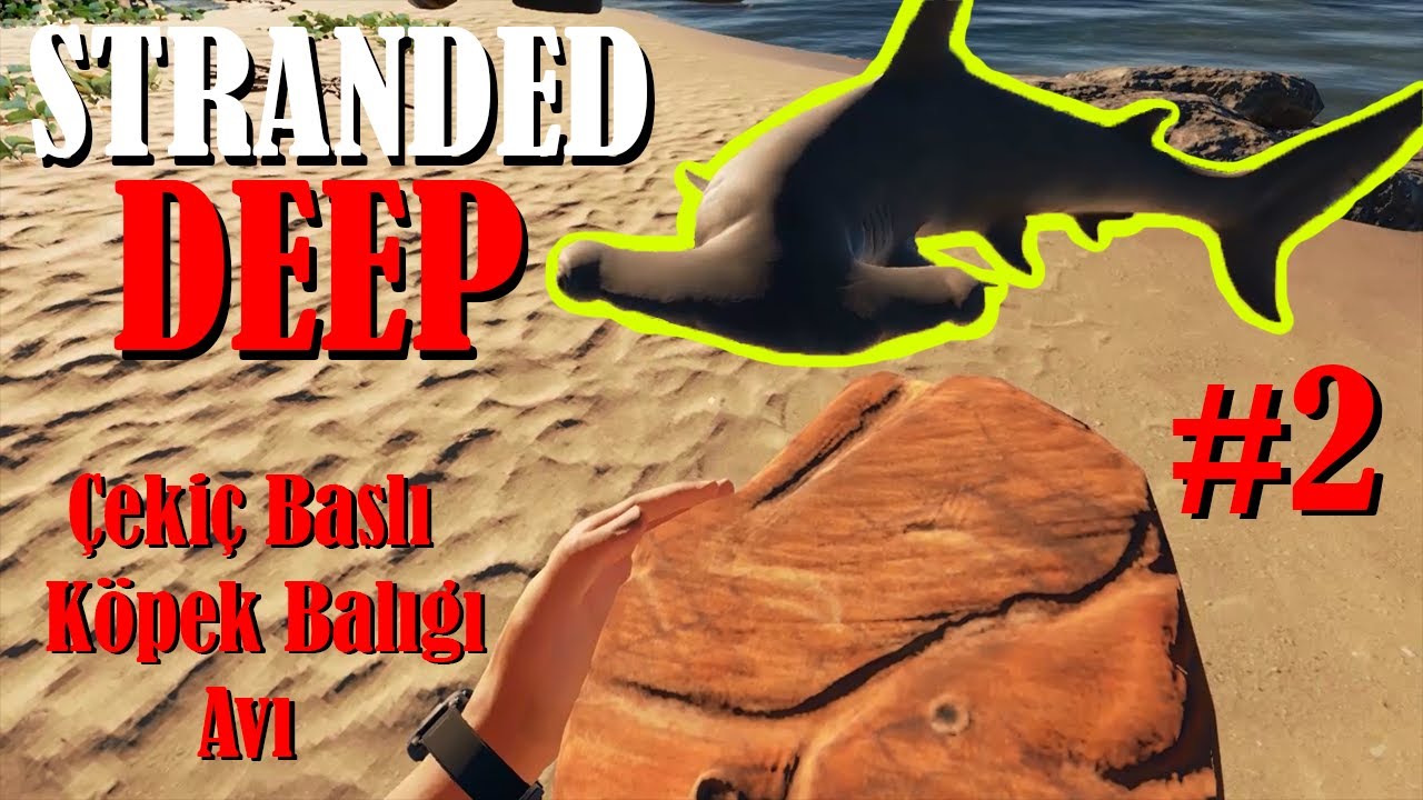 Cekic Basli Kopek Baligi Avi Stranded Deep 2 Bolum Turkce Youtube