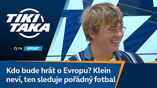 TIKI-TAKA: Kdo bude hrát finále o Evropu? Klein neví, ten sleduje pořádný fotbal