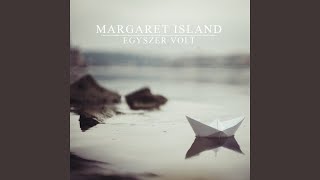 Video thumbnail of "Margaret Island - Egyszer volt"