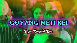 GOYANG METI KEI REMIX TERBARU || PAPA RHAYOND RMX