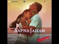 Sapna Jahan (Audio) Mp3 Song