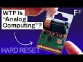 Analog computing will take over 30 billion devices by 2040 wtf does that mean  hard reset