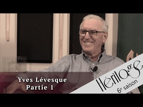 Héritage S6 | Yves Lévesque - 1re partie