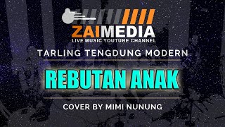 TARLING TENGDUNG ' REBUTAN ANAK ' (Cover) By Mimi Nunung #ZAIMEDIA