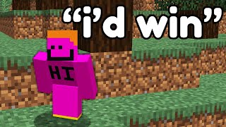 This guy thought he could beat me at Minecraft