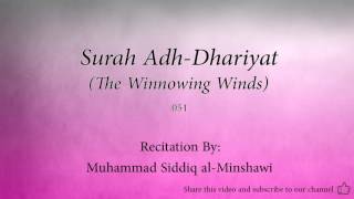 Surah Adh Dhariyat The Winnowing Winds   051   Muhammad Siddiq al Minshawi   Quran Audio