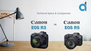 Canon EOS R3 vs Canon EOS R5 Specifications Comparison