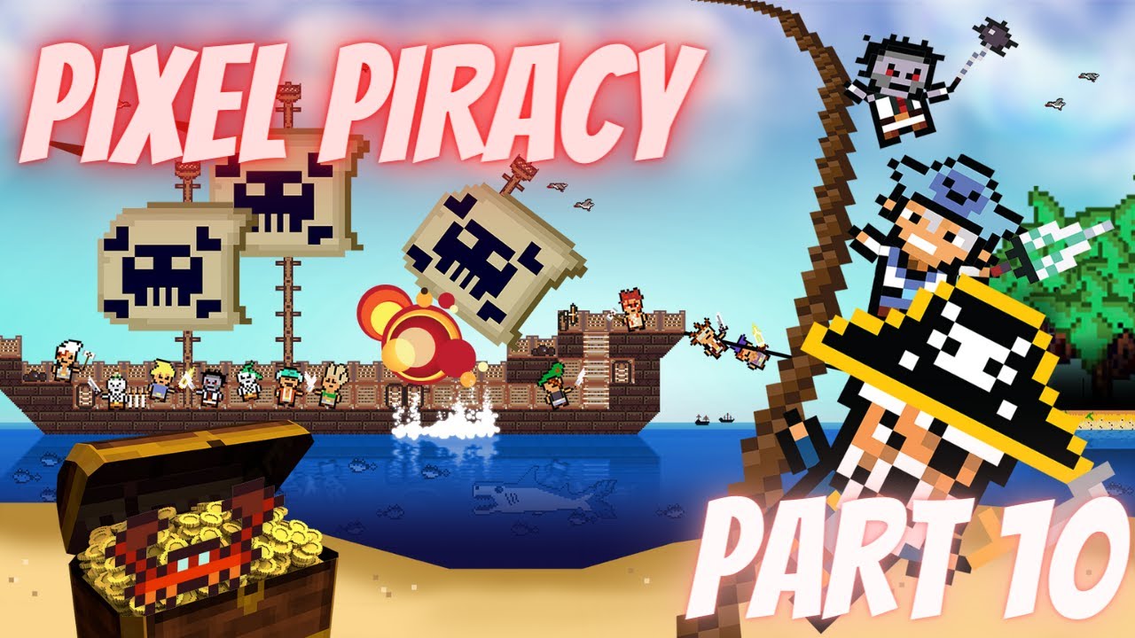 Pixel Piracy Part 10