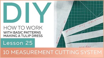 DIY: How to work with basic patterns.10 measurement cutting system. Making a tulip dress.