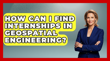 How Can I Find Internships In Geospatial Engineering? - Civil Engineering Explained
