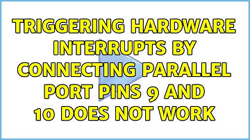 Triggering hardware interrupts by connecting parallel port pins 9 and 10 does not work