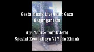 Gesta Musik Live Jalur Gaza Kagunganratu Arr. Yadi Kencleng Vj. Yuda Kimuk N Vj Ladies Tika