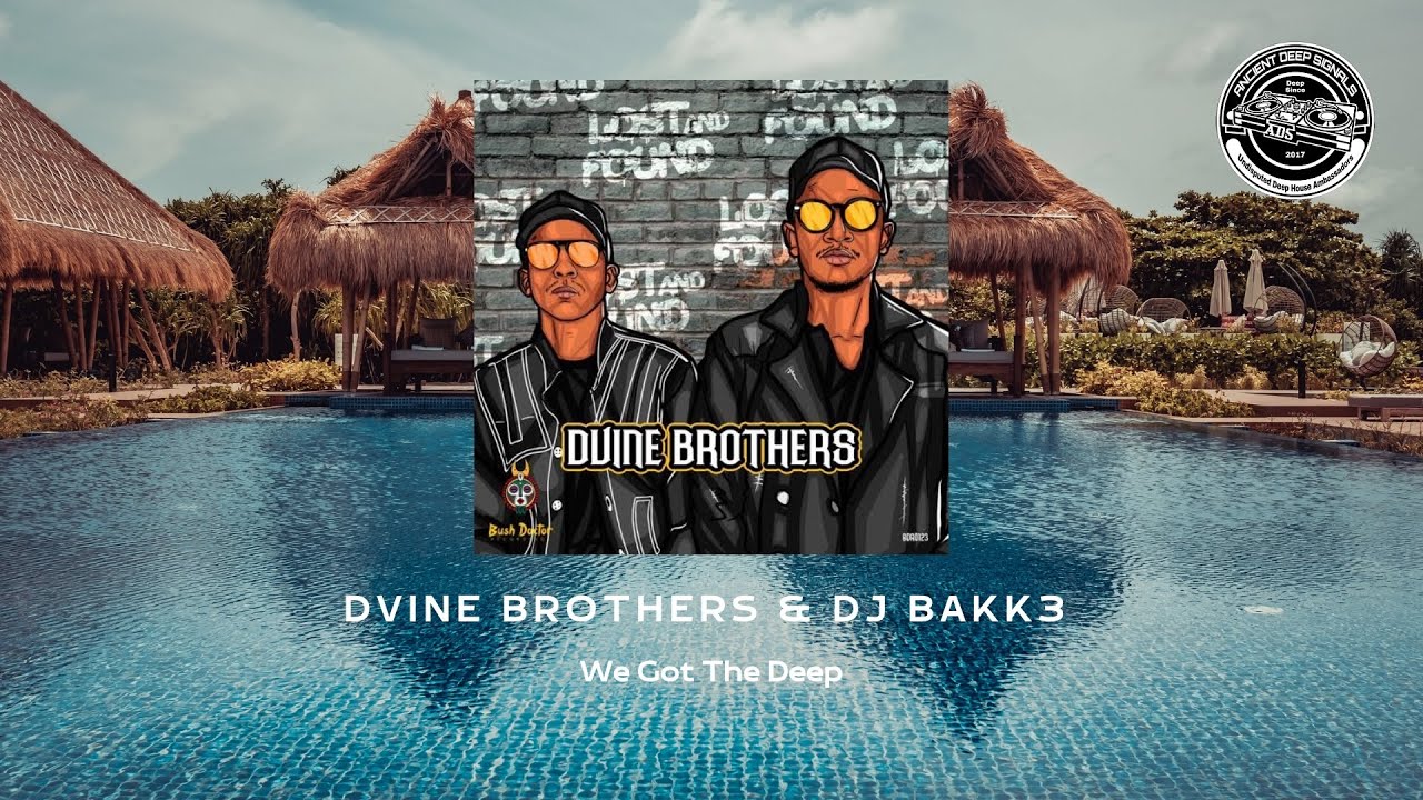 DVINE BROTHERS & DJ BAKK3 - We Got the Deep adlı videoyu YouTube'da izle DVINE BROTHERS & DJ BAKK3 - We Got the Deep adlı videoyu YouTube'da izle