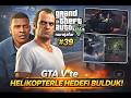 GTA V’te HELİKOPTERLE HEDEFİ BULDUK!