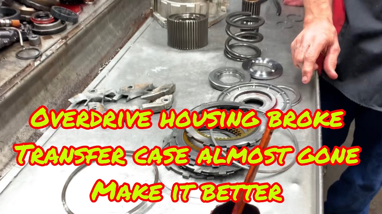 TRANSFER CASE BROKE OFF Video22... Overdrive housing in 6 pieces YouTube