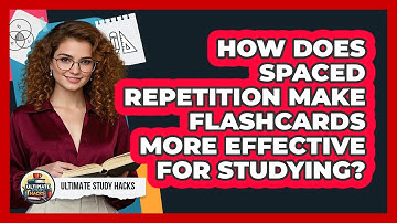 How Does Spaced Repetition Make Flashcards More Effective For Studying? - Ultimate Study Hacks