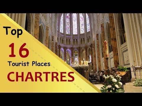 "CHARTRES" Top 16 Tourist Places | Chartres Tourism | FRANCE