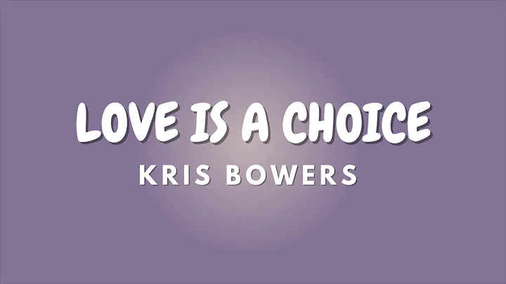 LOVE IS A CHOICE | KRIS BOWERS